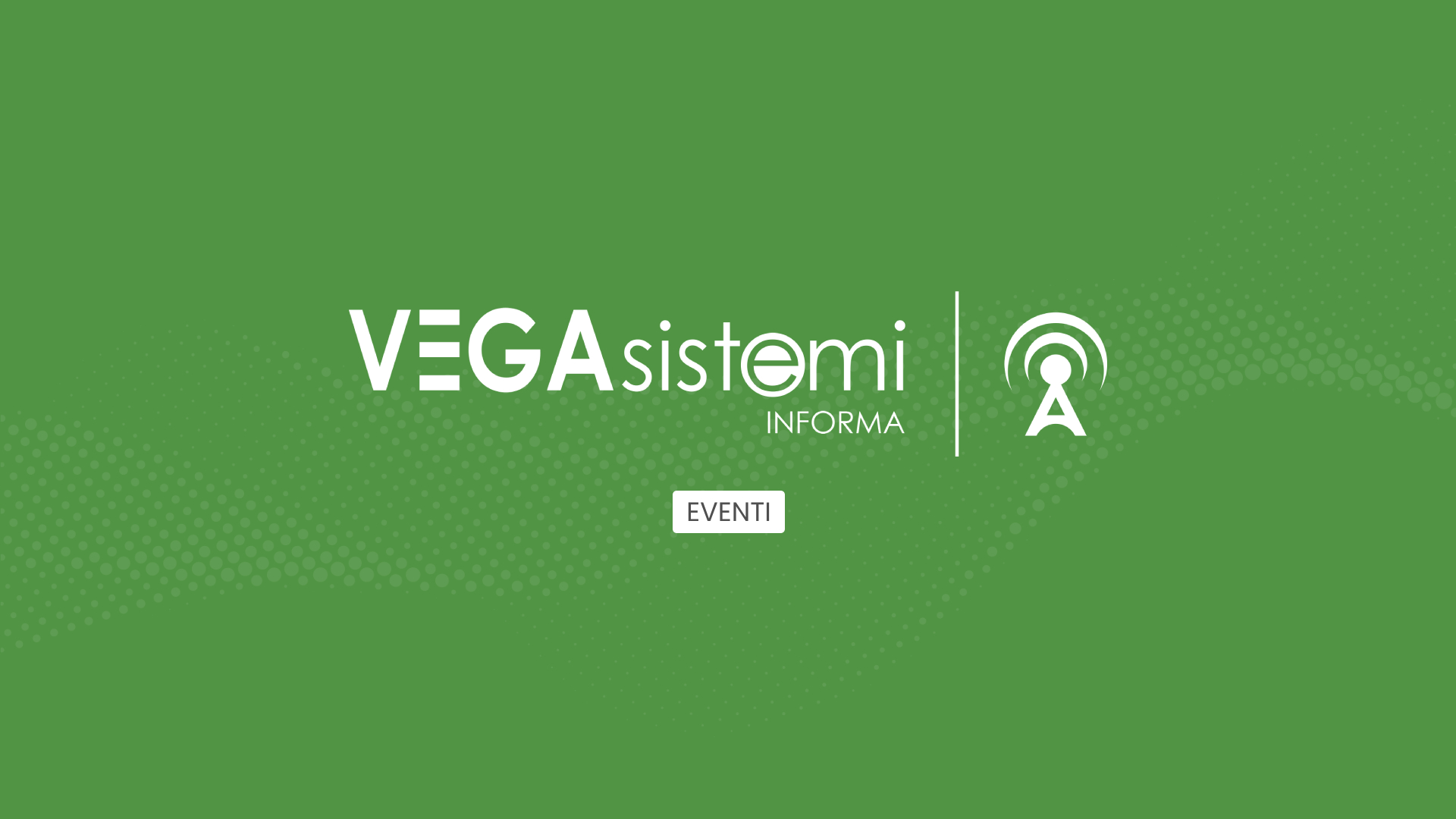 Eventi - VEGA Sistemi Informa